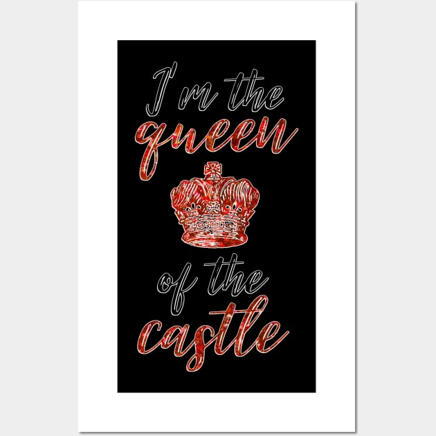 I'm the Queen of the Castle Wall Art by TheatreThoughts